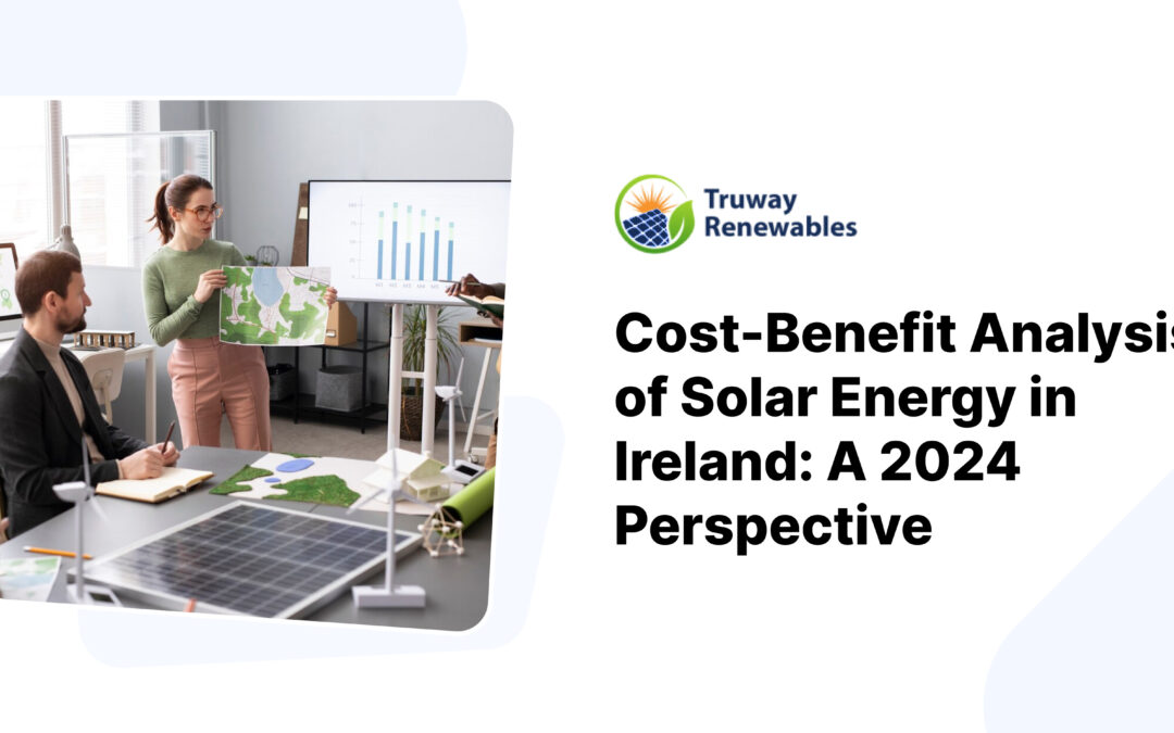 Cost-Benefit Analysis of Solar Energy in Ireland: A 2024 Perspective