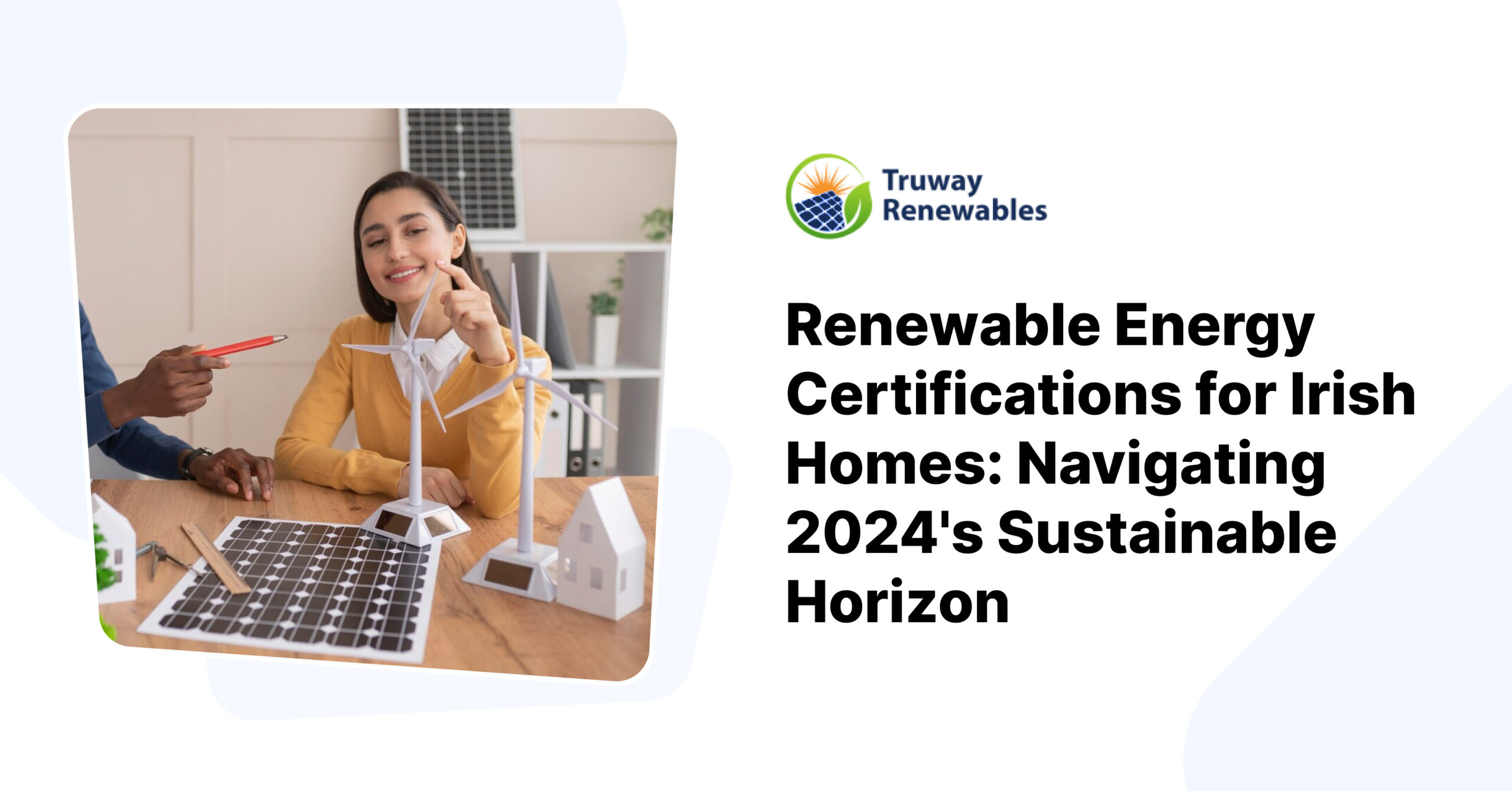 Renewable Energy Certifications for Irish Homes: Navigating 2024’s Sustainable Horizon