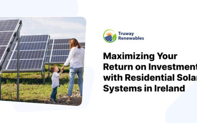Maximizing Your Return on Investment with Residential Solar Systems in Ireland