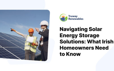 Navigating Solar Energy Storage Solutions: What Irish Homeowners Need to Know